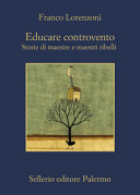 Cover  Educare controvento : storie di maestre e maestri ribelli