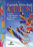 Cover  Il grande libro degli aquiloni :  : [tecniche e suggerimenti per far volare la fantasia]