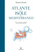 Cover  Atlante delle isole del Mediterraneo : storie, navigazioni, arcipelaghi di uno scrittore marinaio