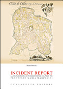 Cover  Incident report : la complicata vita di un medico udinese nel primo '800 : Francesco Maria Marcolini