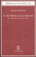 Cover  Il sé viene alla mente : la costruzione del cervello cosciente