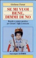 Cover  Se mi vuoi bene, dimmi di no : regole e potere positivo per aiutare i figli a crescere