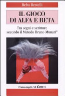 Cover  Il gioco di alfa e beta : tra segni e scritture secondo il metodo Bruno Munari