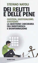Cover  Dei relitti e delle pene : giustizia, giustizialismo, giustiziati : la questione carceraria fra indifferenza e disinformazione