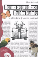Cover  Renna aggredisce Babbo Natale : e altre storie di uomini e animali