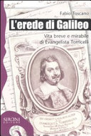 Cover  L'erede di Galileo : vita breve e mirabile di Evangelista Torricelli