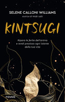 Cover  Kintsugi : ripara le ferite dell'anima e rendi prezioso ogni istante della tua vita