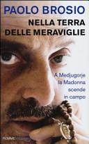 Cover  Nella terra delle meraviglie : a Medjugorie la Madonna scende in campo