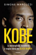 Cover  Kobe : la meravigliosa, incredibile e tragica storia del Black Mamba