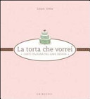 Cover  La torta che vorrei : l'arte italiana del cake design