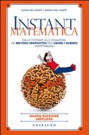 Cover  Instant matematica : dalle potenze alle equazioni: un metodo innovativo per usare i numeri divertendosi