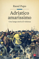 Cover  Adriatico amarissimo : una lunga storia di violenza