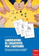 Cover  Laboratori di creatività per l'autismo : un percorso per promuovere le competenze socio-relazionali ed emotive dei bambini