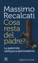 Cover  Cosa resta del padre? : la paternità nell'epoca ipermoderna