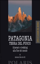 Cover  Patagonia, Terra del Fuoco : itinerari e trekking alla fine del mondo