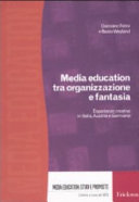 Cover  Media education tra organizzazione e fantasia : Esperienza creative in Italia, Austria e Germania