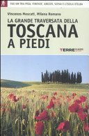 Copertina  La grande traversata della Toscana a piedi : 700 km tra Pisa, Firenze, Arezzo, Siena e l'isola d'Elba