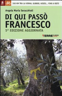 Cover  Di qui passò Francesco : 350 chilometri a piedi tra La Verna, Gubbio, Assisi ... fino a Rieti