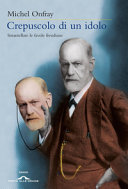 Cover  Crepuscolo di un idolo : smantellare le favole freudiane