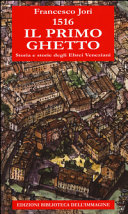 Copertina  1516, il primo ghetto : storia e storie degli ebrei veneziani