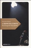 Cover  Il respiro delle grotte : piccole divagazioni sulla profondità