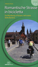 Cover  La Romantische Strasse in bicicletta : da Würzburg a Füssen nel cuore della Baviera