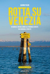 Cover  Rotta su Venezia : in barca e in bici lungo la litoranea veneta da Chioggia a Trieste