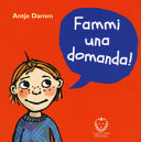 copertina Fammi una domanda! : 118 domande per stimolare la conversazione coi bambini