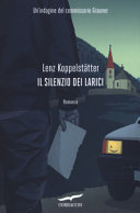 Cover  Il silenzio dei larici : un'indagine del commissario Grauner : romanzo