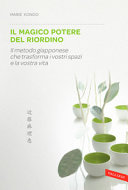 Cover  Il magico potere del riordino : [il metodo giapponese che trasforma i vostri spazi e la vostra vita]