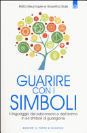 Cover  Guarire con i simboli : il linguaggio del subconscio e dell'anima in 64 simboli di guarigione