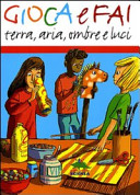 Cover  Gioca e fai : terra, aria, ombre e luci