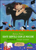 Cover  Siate gentili con le mucche : la storia di Temple Grandin