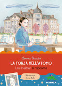 Cover  La forza nell'atomo : Lise Meitner si racconta