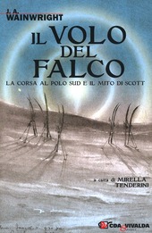 Copertina  Il volo del falco : il viaggio di Scott al Polo Sud 1910-1912