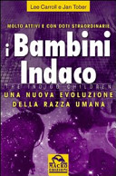 Cover  I bambini indaco = The indigo children : Molto attivi e con doti straordinarie : una nuova evoluzione della razza umana