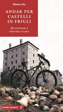 Cover  Andar per castelli in Friuli : 20 itinerari e percorsi in bici