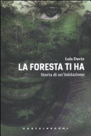 Cover  La foresta ti ha : storia di un'iniziazione