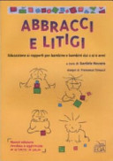 Cover  Abbracci e litigi : Educazione ai rapporti per bambine e bambini dai 2 ai 6 anni