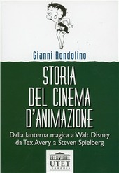 Cover  Storia del cinema d'animazione : Dalla lanterna magica a Walt Disney, da Tex Avery a Steven Spielberg