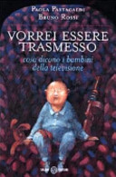 Cover  Vorrei essere trasmesso : cosa dicono i bambini della televisione