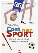 Copertina  Così per sport : storie di imprese, trionfi, inciampi e ruzzoloni