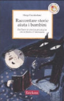 Cover  Raccontare storie aiuta i bambini : facilitare la crescita psicologica con le favole e l'invenzione