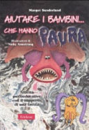 Cover  Aiutare i bambini... che hanno paura : attività psicoeducative con il supporto di una favola
