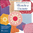 Cover  Enciclopedia e tecniche a uncinetto : una straordinaria guida pratica illustrata alle tecniche a uncinetto e un'interessante galleria di lavori finiti