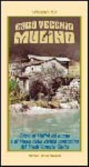 Copertina  Caro vecchio mulino : guida ai mulini ad acqua e ai musei della civilta contadina del Friuli-Venezia Giulia