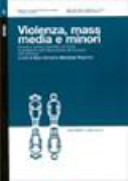 Copertina  Violenza, mass media e minori : scuola e servizi operatori di fronte al problema dell'esposizione dei bambini alla violenza