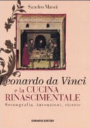 Cover  Leonardo da Vinci e la cucina rinascimentale : scenografia, invenzioni, ricette