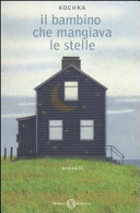 Cover  Il bambino che mangiava le stelle : romanzo