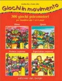 Cover  Giochi in movimento : 300 giochi psicomotori : per bambini dai 3 ai 6 anni